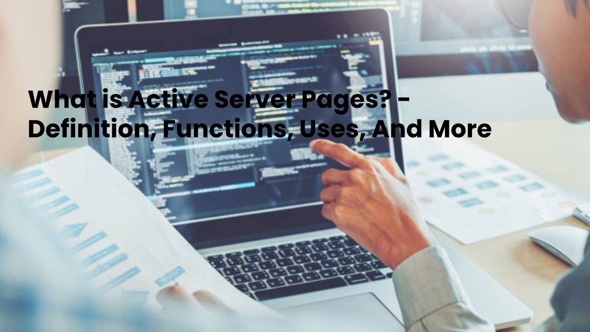 What is Active Server Pages? – Definition, Uses, And More (2025)
