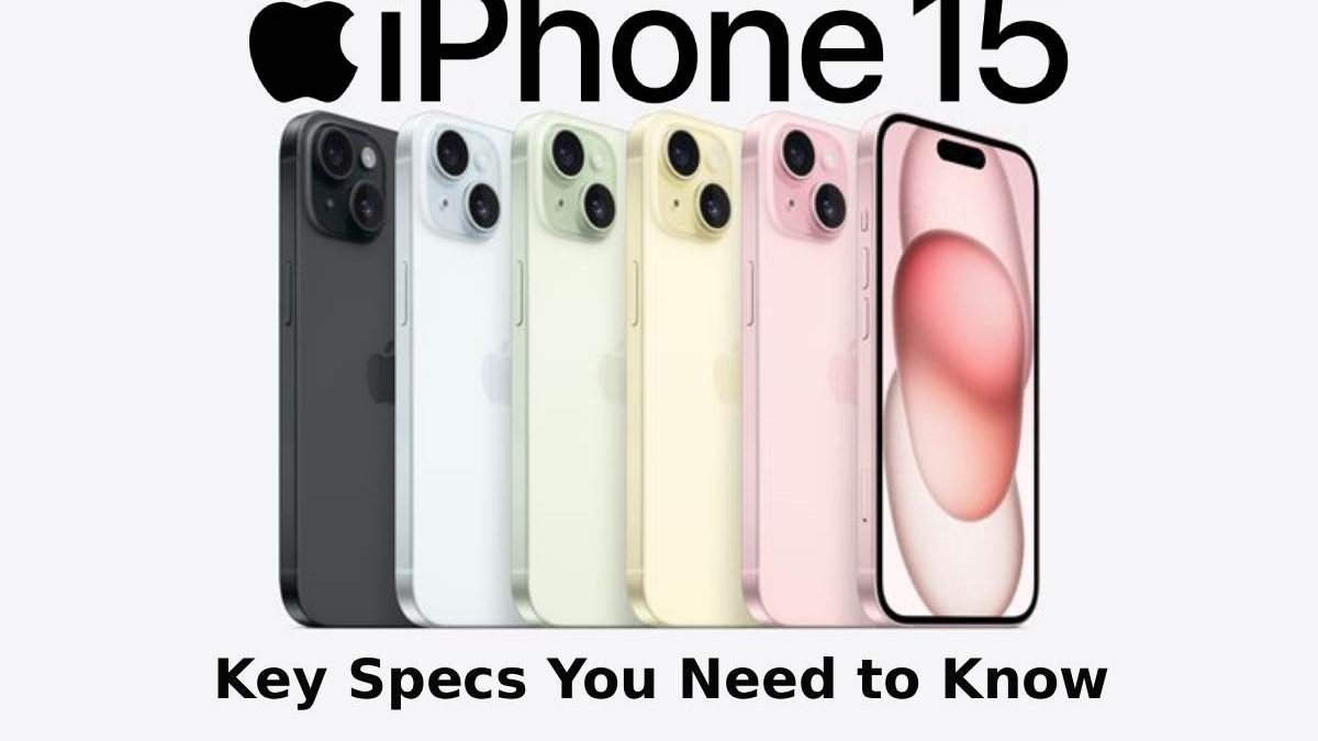 Apple iPhone 15 Specs: What You Need to Know