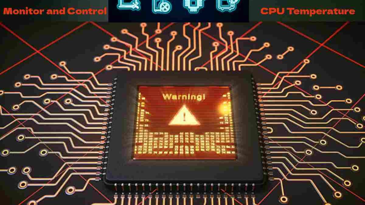 How to Monitor and Control CPU Temperature Effectively