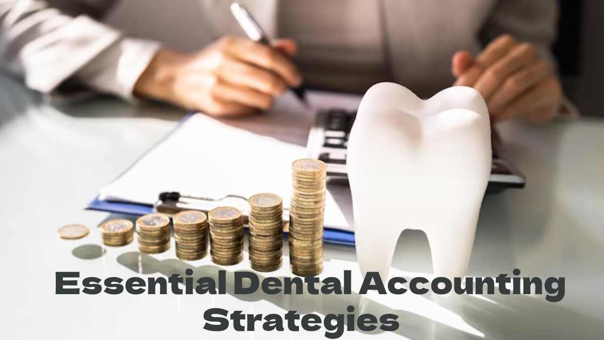 Maximizing Profit: Essential Dental Accounting Strategies