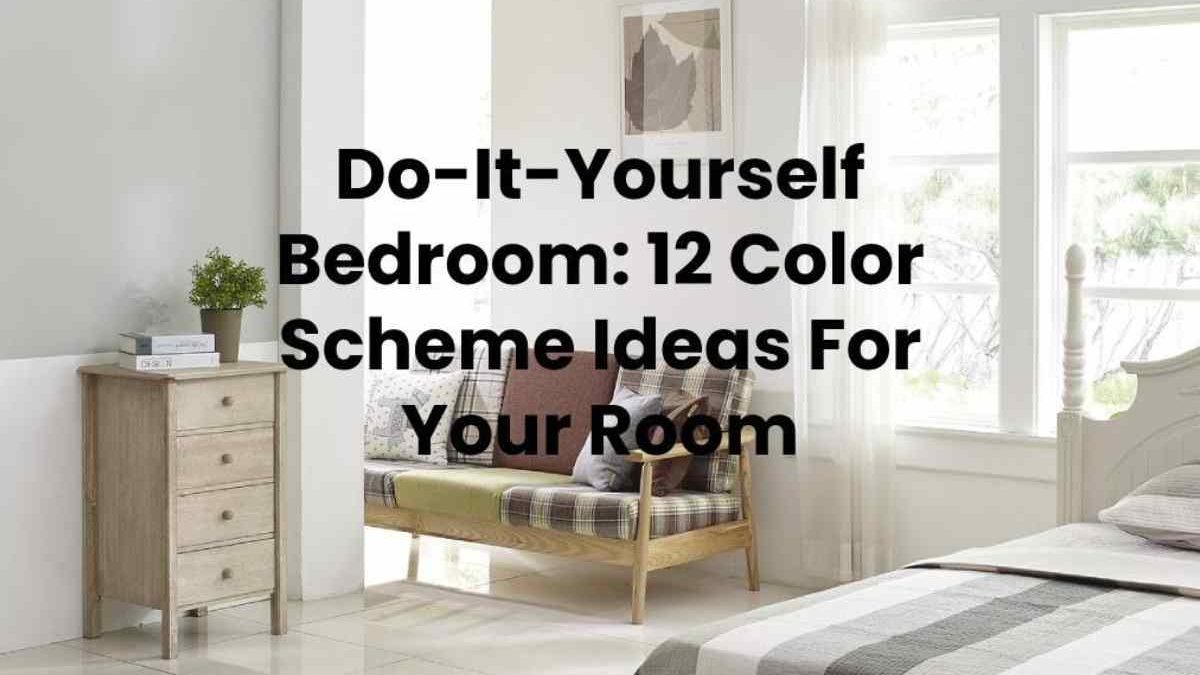 Do-It-Yourself Bedroom: 12 Color Scheme Ideas For Your Room