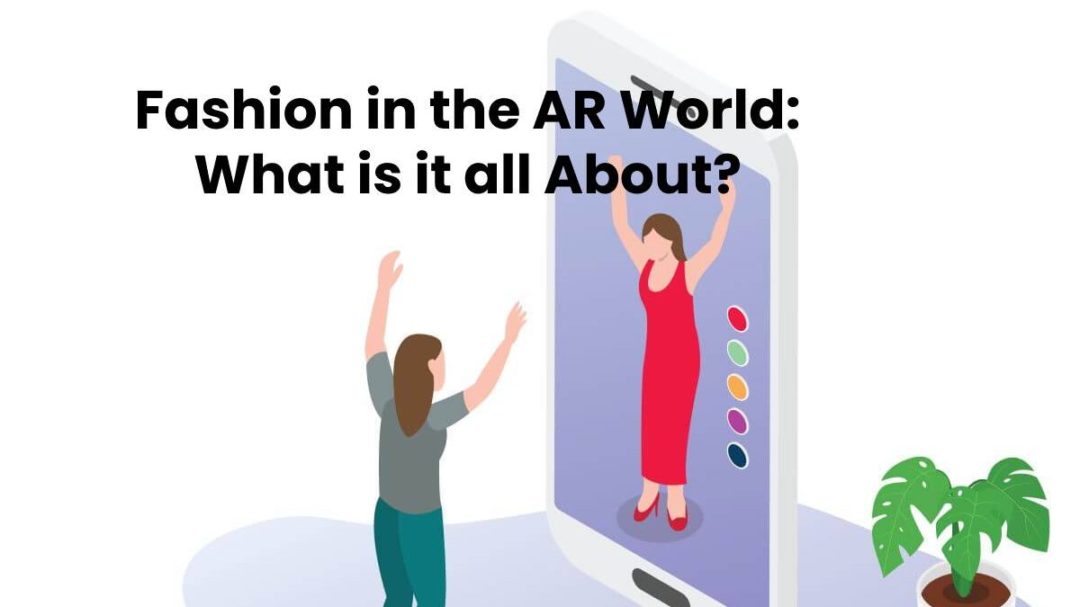 Fashion in the AR World: All details About it [2025]