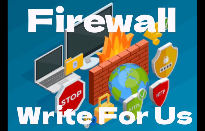Firewall Write for us