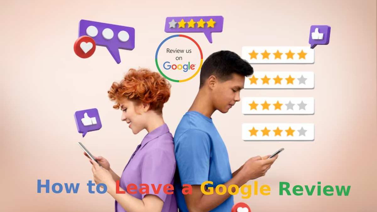 How to Leave a Google Review: A Beginner’s Guide