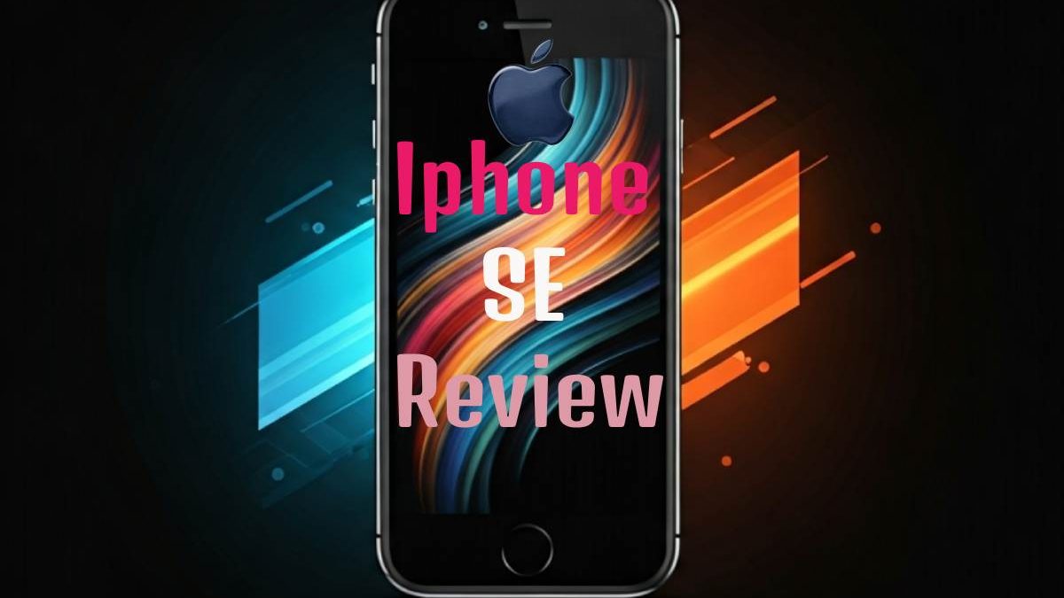 IPhone SE Review: Features, Performance, and Value Analysis