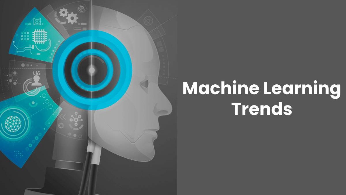 Machine Learning Trends: Step by Step Guide [2025]