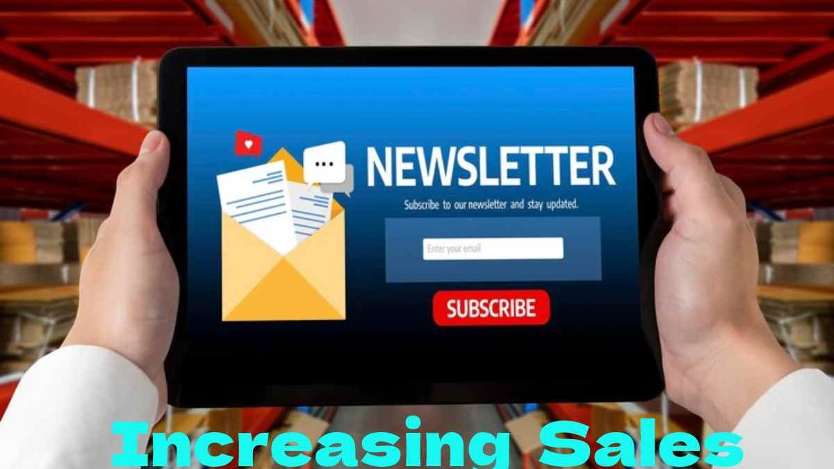 How Newsletter Subscription Marketing Can Increase Sales