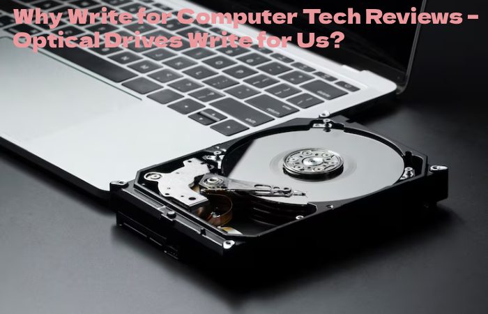 Optical Drives why Write for Us