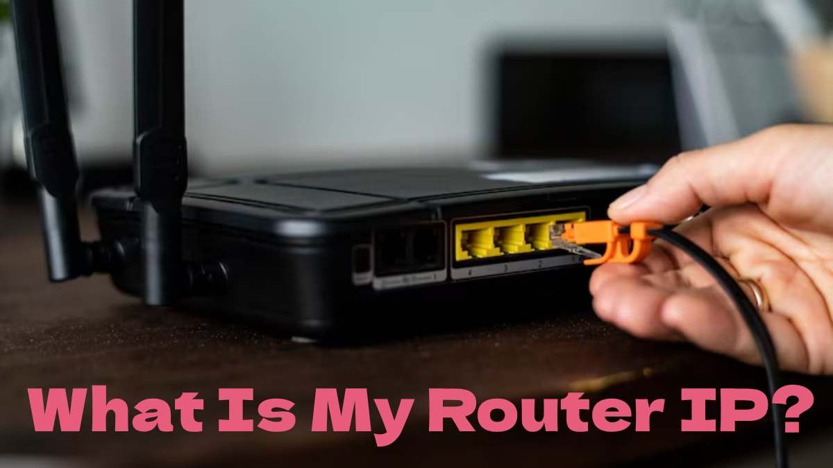 What Is My Router IP? – Access with Tracking the IP Address