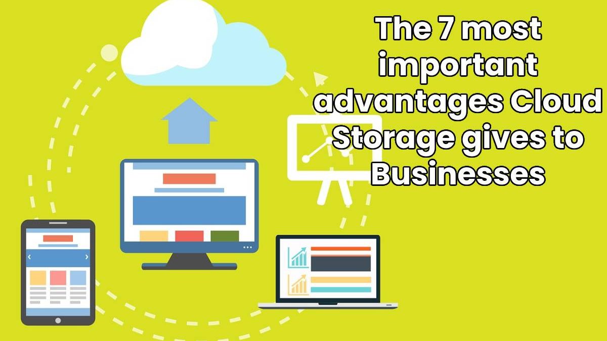 7 Important Advantages Cloud Storage gives to Businesses