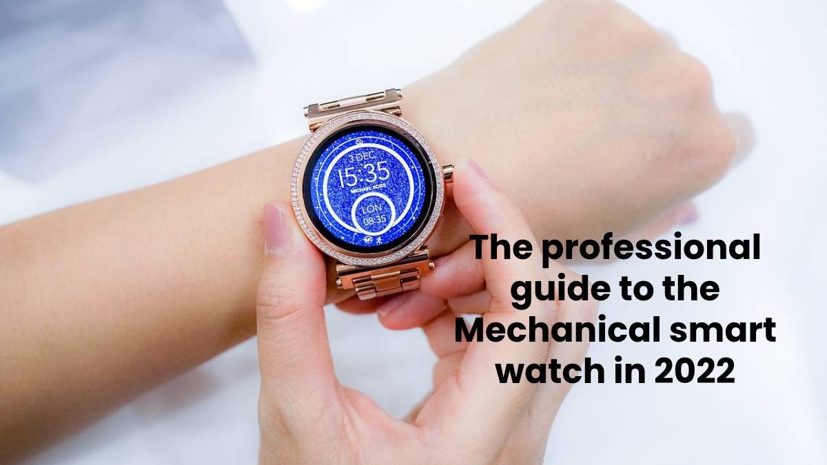 The professional guide to the Mechanical smart watch in 2025