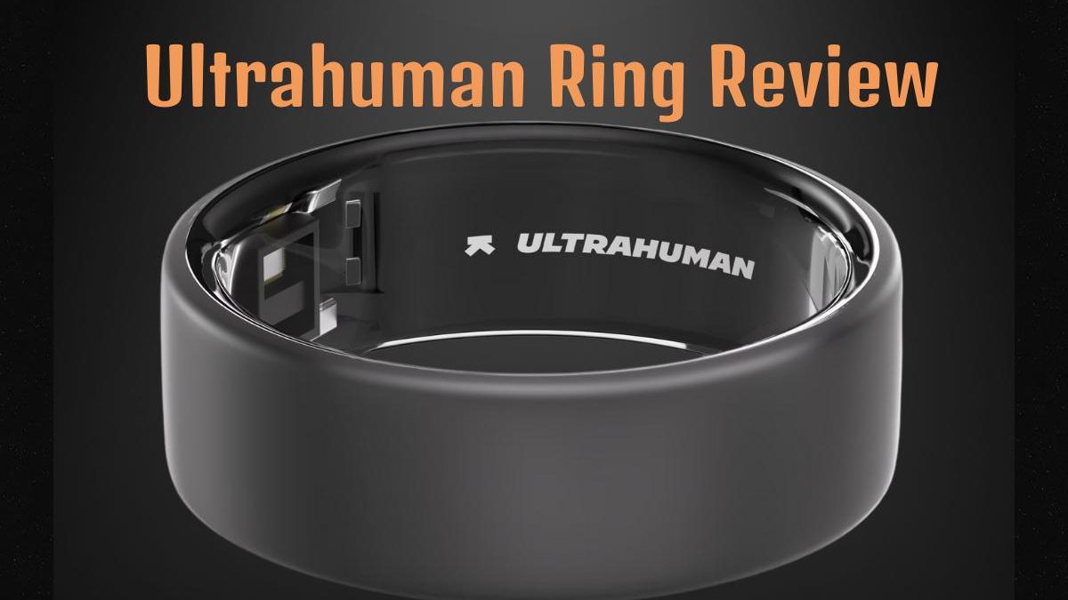 Comprehensive Ultrahuman Ring Review: Is It Worth It?