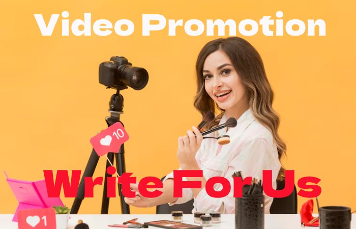 Video Promotion write for us