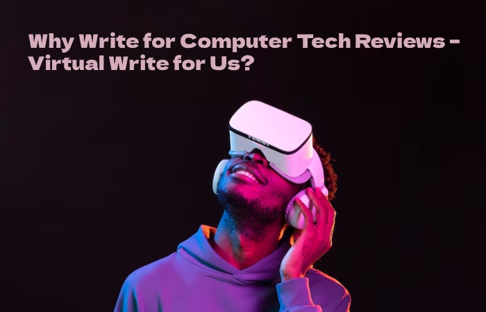 Virtual why Write for Us