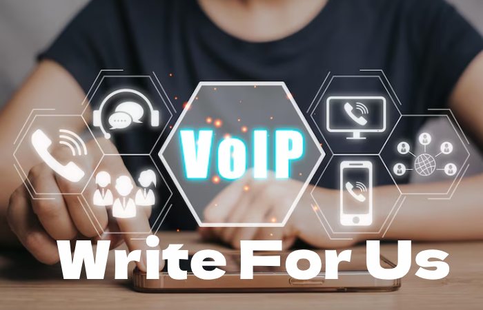 VOIP Write For Us