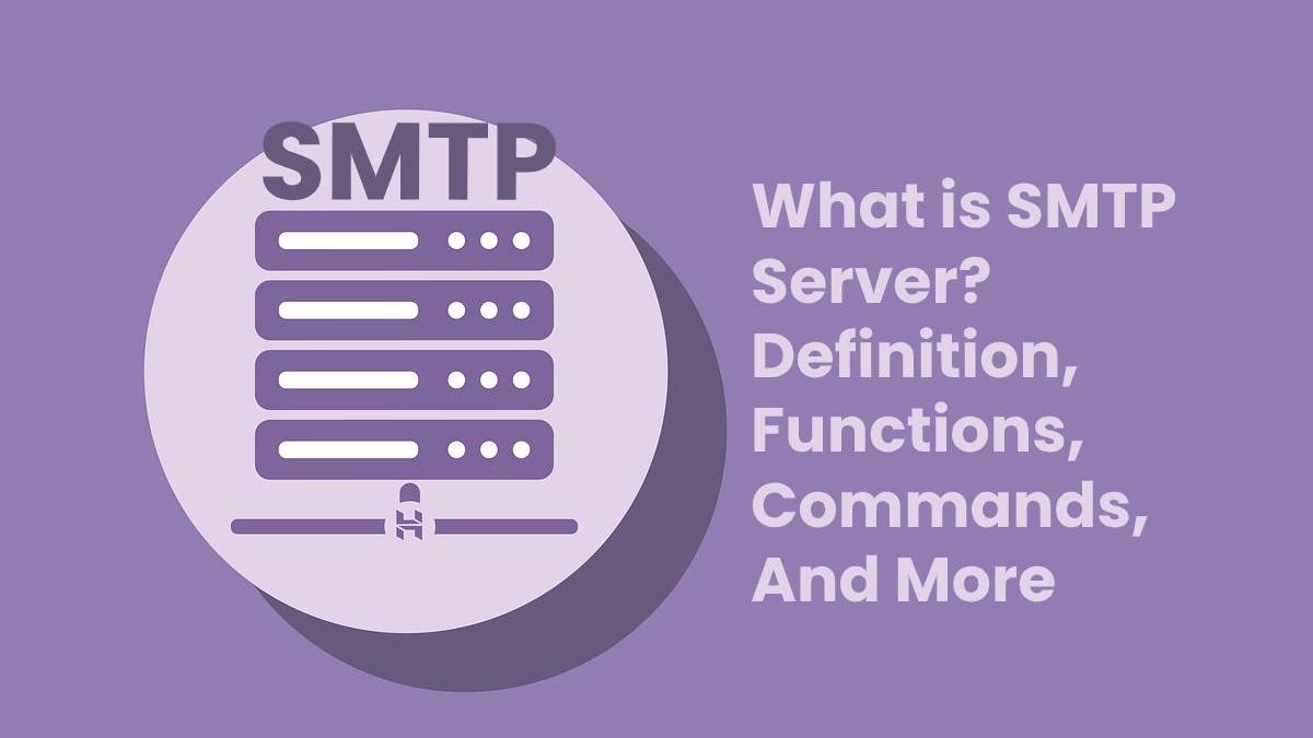 What is SMTP Server? – Definition, Functions, Commands, And More (2025)